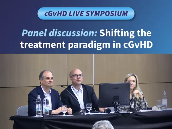 Symposium | Panel discussion: Shifting the treatment paradigm in cGvHD